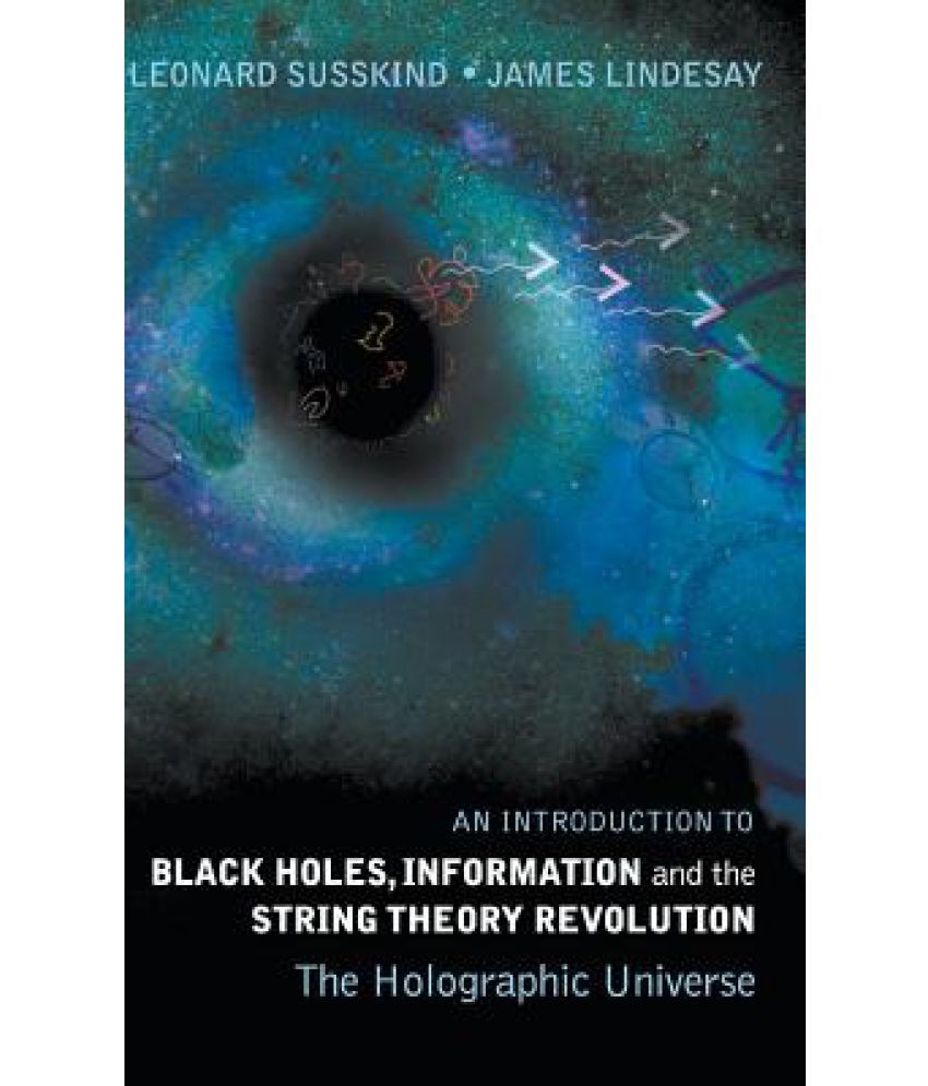 Introduction To Black Holes Information And The String Theory Revolution An The Holographic Universe Buy Introduction To Black Holes Information And The String Theory Revolution An The Holographic Universe Online At Low