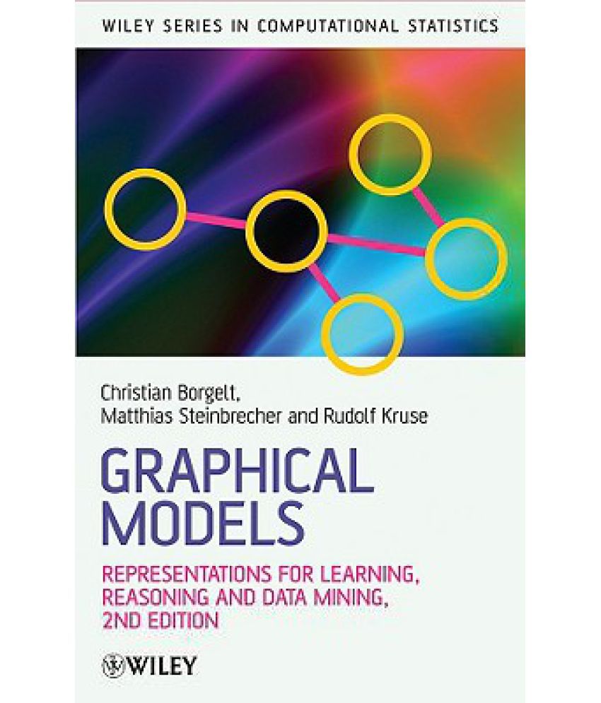 Graphical Models: Representations For Learning, Reasoning And Data 