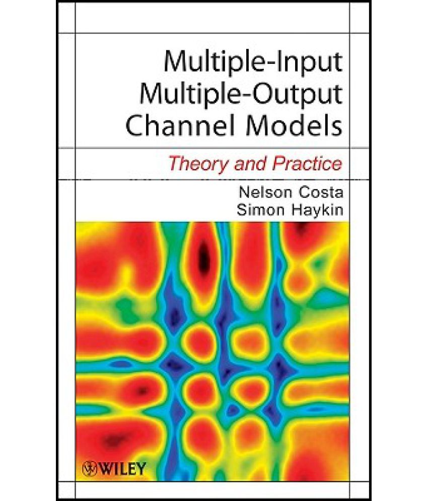 Multiple input multiple output channel models theory and practice