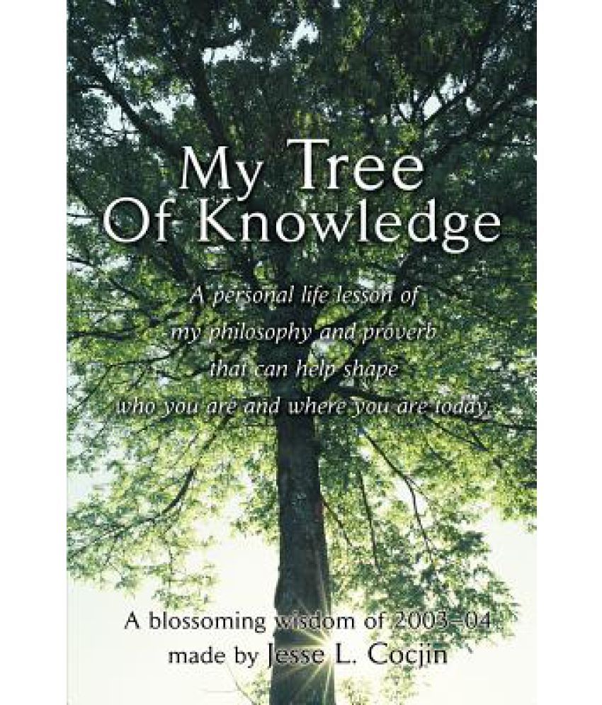 My Tree of Knowledge: A Personal Life Lesson of My Philosophy and ...