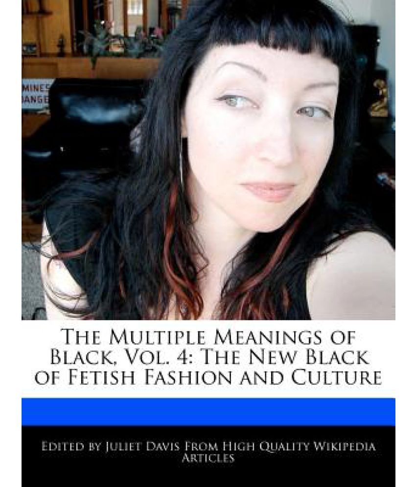 The Multiple Meanings of Black, Vol. 4 The New Black of Fetish Fashion