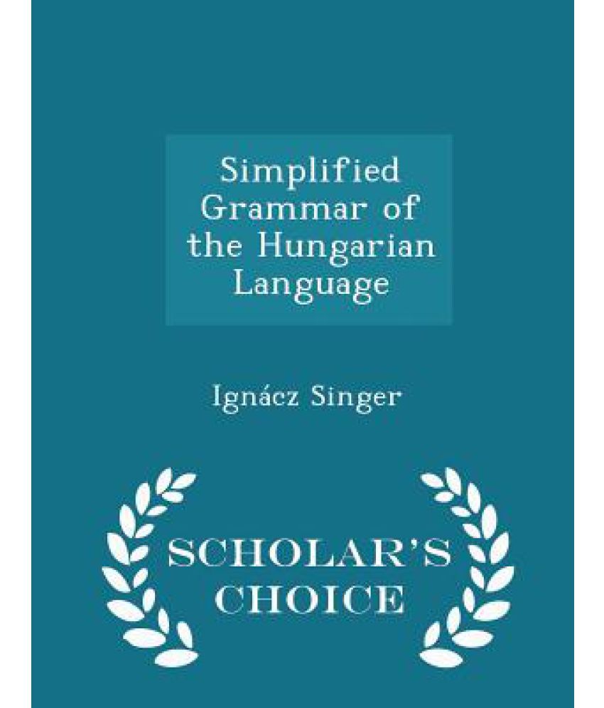 Simplified Grammar of the Hungarian Language Scholar's Choice Edition Buy Simplified Grammar