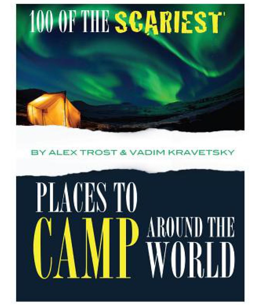 100-of-the-scariest-places-to-camp-around-the-world-buy-100-of-the