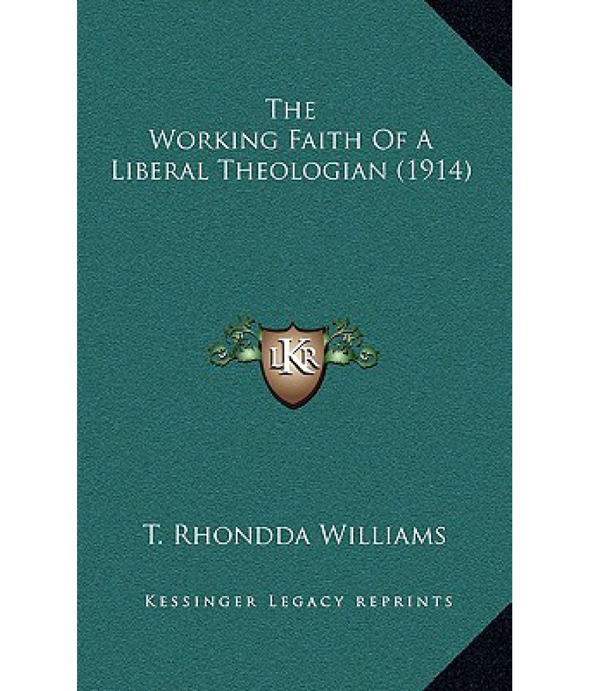 The Working Faith of a Liberal Theologian (1914): Buy The Working Faith