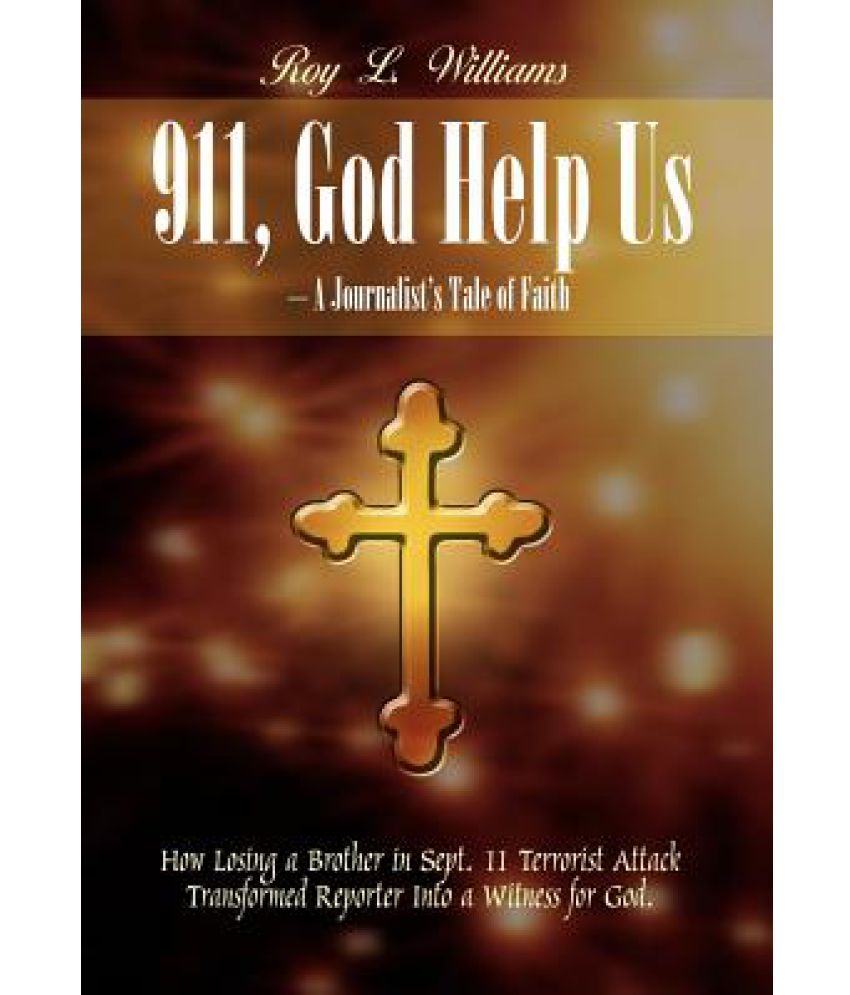 911-god-help-us-a-journalist-s-tale-of-faith-how-losing-a-brother
