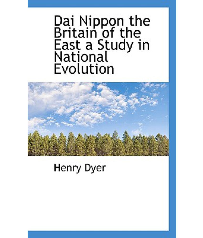 Dai Nippon the Britain of the East a Study in National Evolution Buy