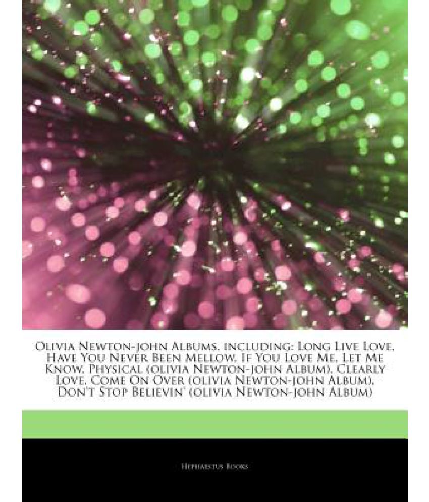 Articles On Olivia Newton John Albums Including Long Live Love Have You Never Been Mellow If You Love Me Let Me Know Physical Olivia Newton Joh Buy Articles On Olivia Newton John Albums Including Long