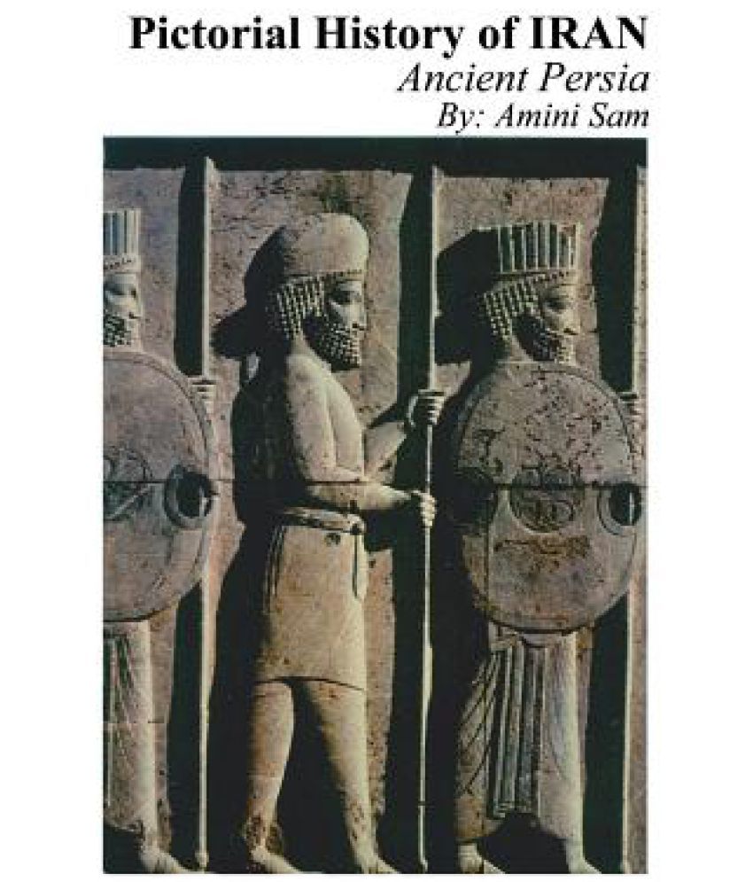 Pictorial History of Iran: Ancient Persia: Buy Pictorial History of