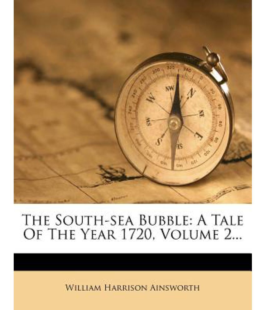 The South Sea Bubble A Tale Of The Year 1720 Volume 2 Buy The South Sea Bubble A Tale Of 1885