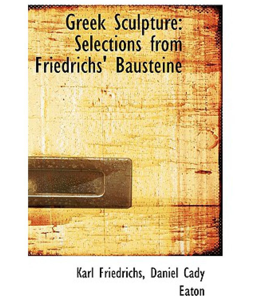 Greek Sculpture Selections from Friedrichs' Bausteine Buy Greek