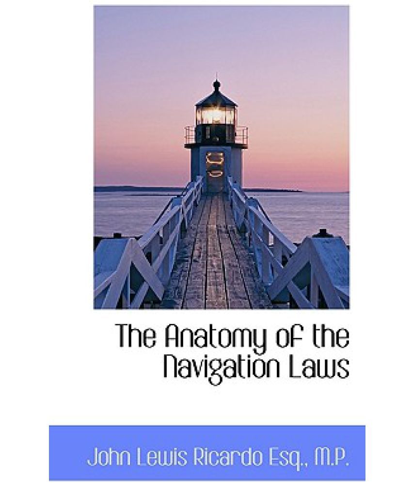 The Anatomy of the Navigation Laws Buy The Anatomy of the Navigation