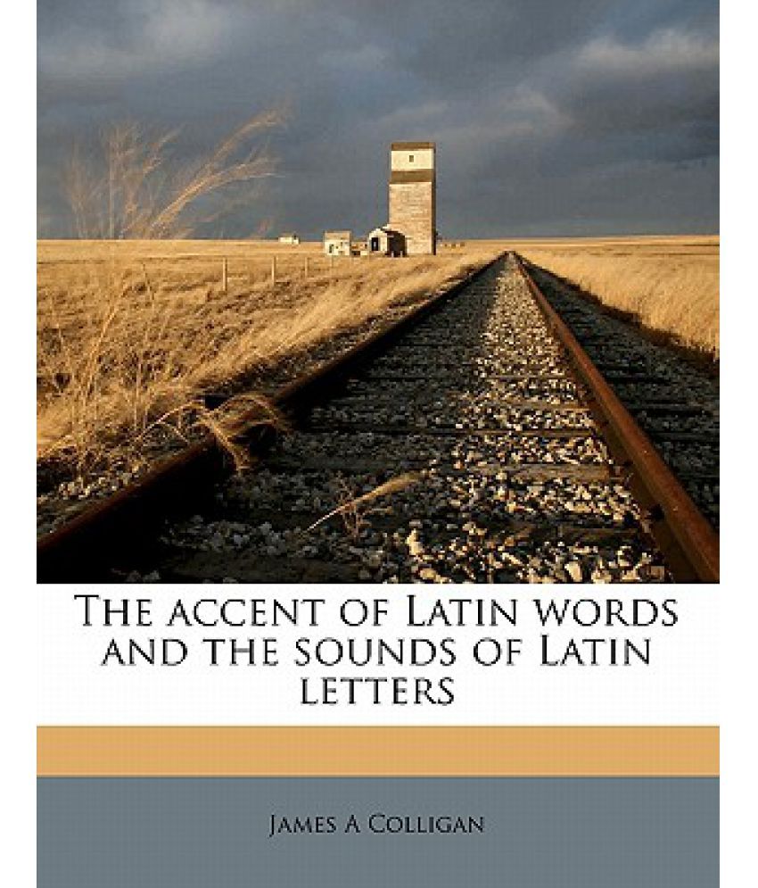 The Accent Of Latin Words And The Sounds Of Latin Letters Buy The