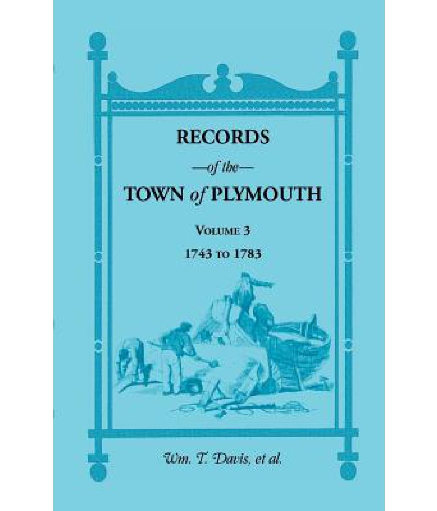 Records of the Town of Plymouth, Volume 3 17431783 Buy Records of the