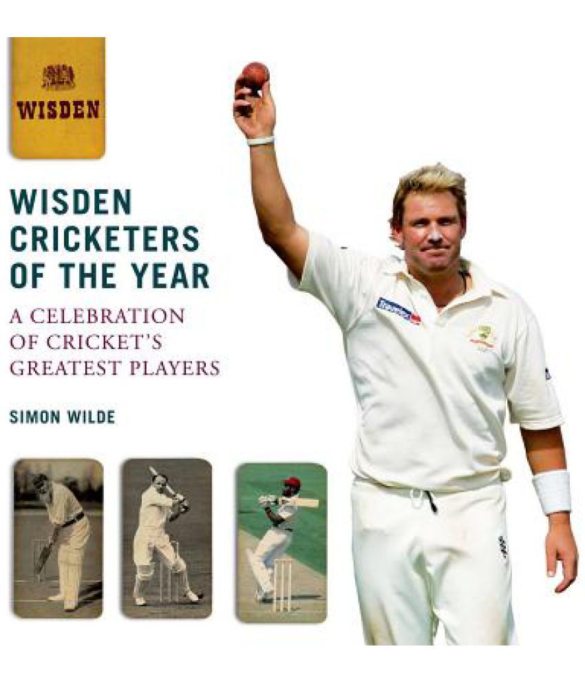 Wisden Cricketers of the Year A Celebration of Cricket S Greatest