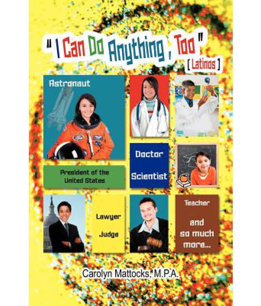 I Can Do Anything Too A Latino Student s Guide To Choosing A Career I can do anything too a latino student s guide to choosing a career