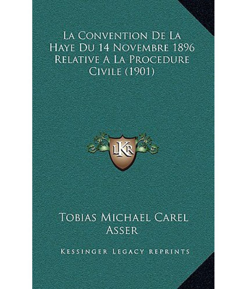 La Convention de La Haye Du 14 Novembre 1896 Relative a la Procedure Civile (1901) Buy La La Convention de La Haye Du 14 Novembre 1896 Relative a la Procedure Civile (1901) Buy La