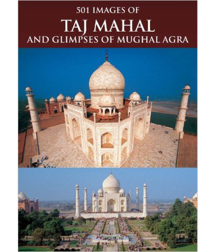     			501 Images of Taj Mahal And Glimpses of Mughal Agra Pb