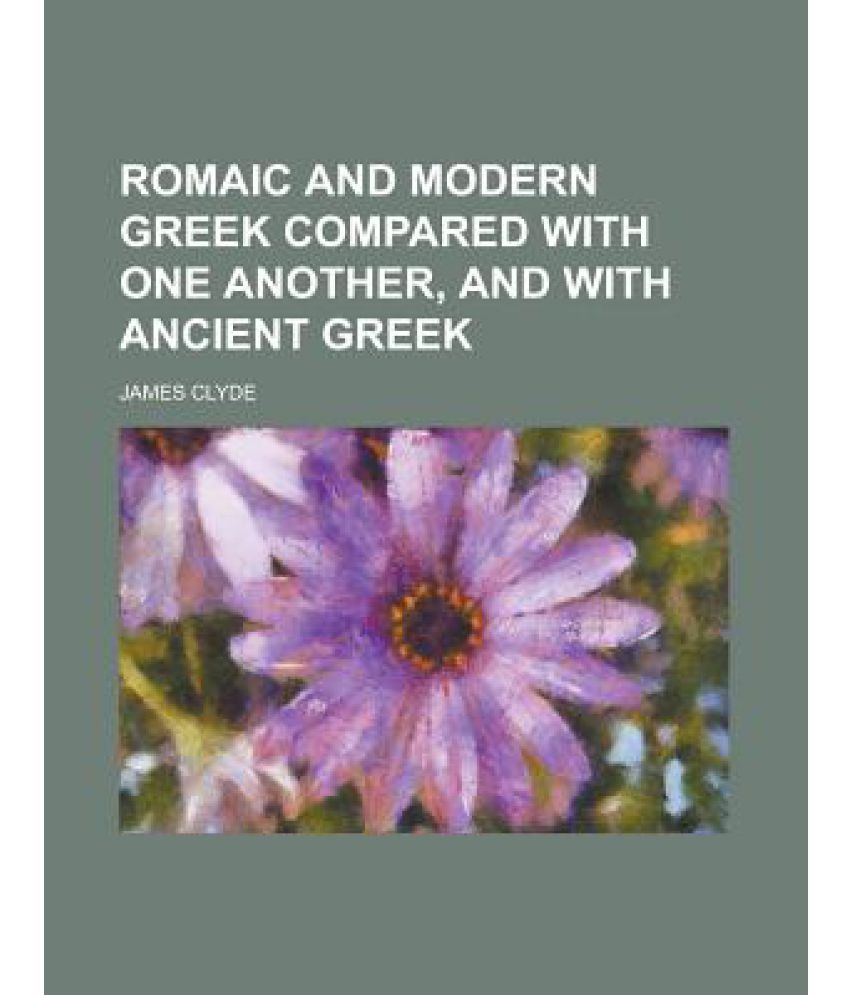 romaic-and-modern-greek-compared-with-one-another-and-with-ancient