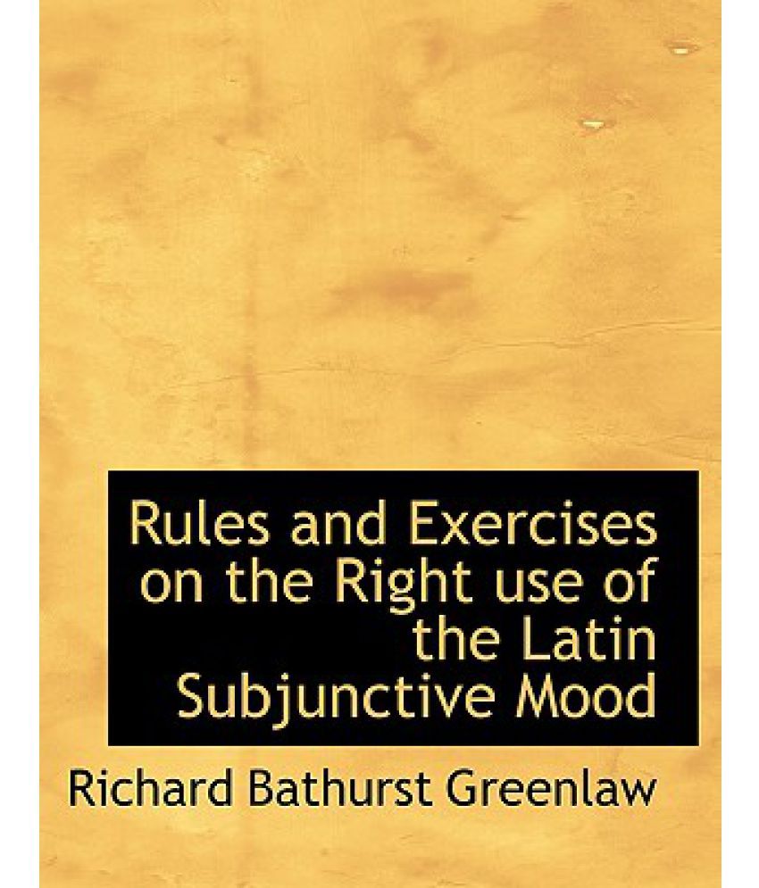 Rules And Exercises On The Right Use Of The Latin Subjunctive Mood Buy 