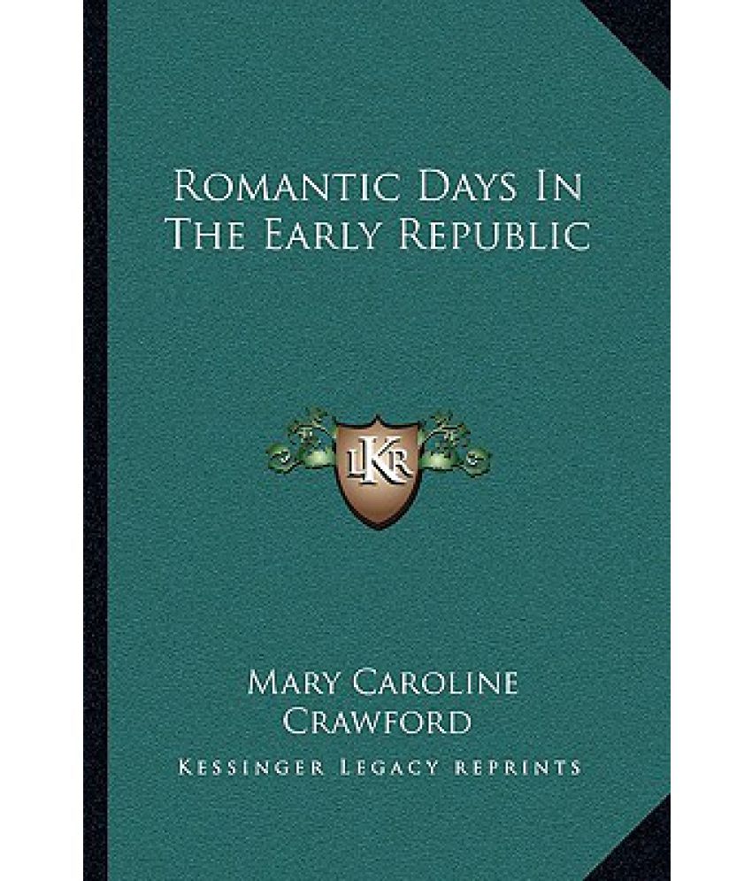 Romantic Days in the Early Republic: Buy Romantic Days in the Early Romantic Days in the Early Republic: Buy Romantic Days in the Early