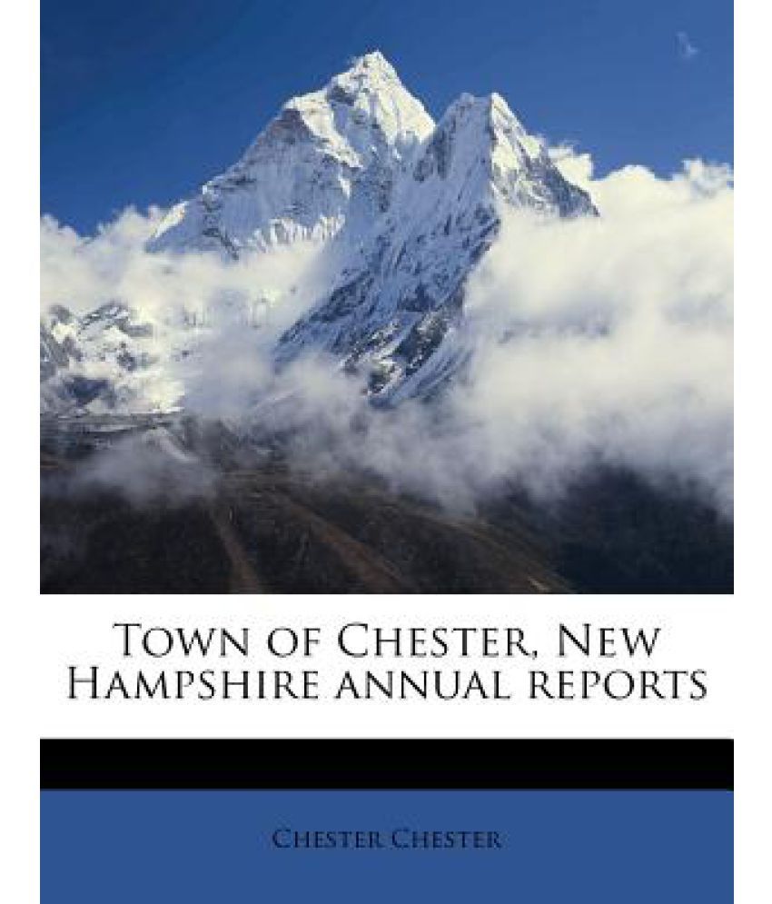 Town of Chester, New Hampshire Annual Reports Buy Town of Chester, New Hampshire Annual Reports
