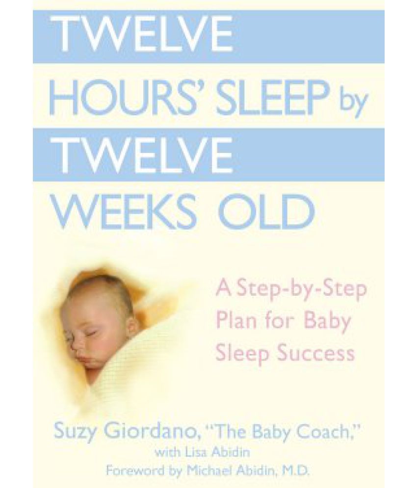 Twelve Hours' Sleep by Twelve Weeks Old Buy Twelve Hours' Sleep by