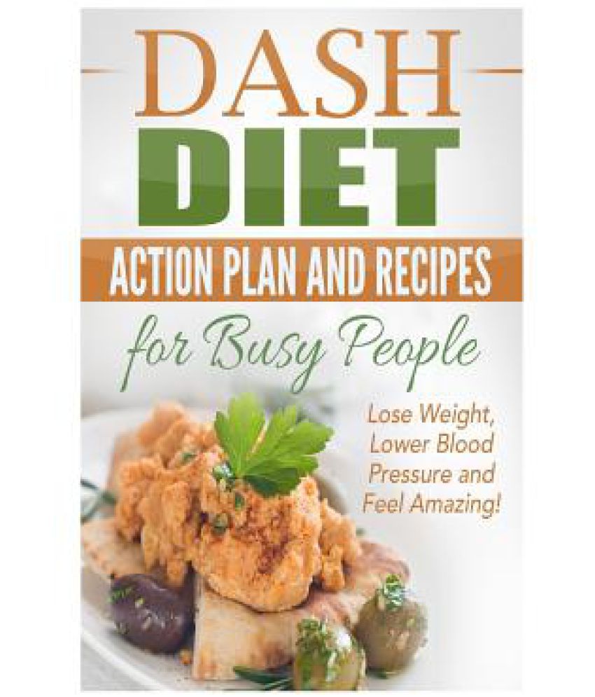 Dash Diet Action Plan And Recipes For Busy People Buy Dash Diet Action