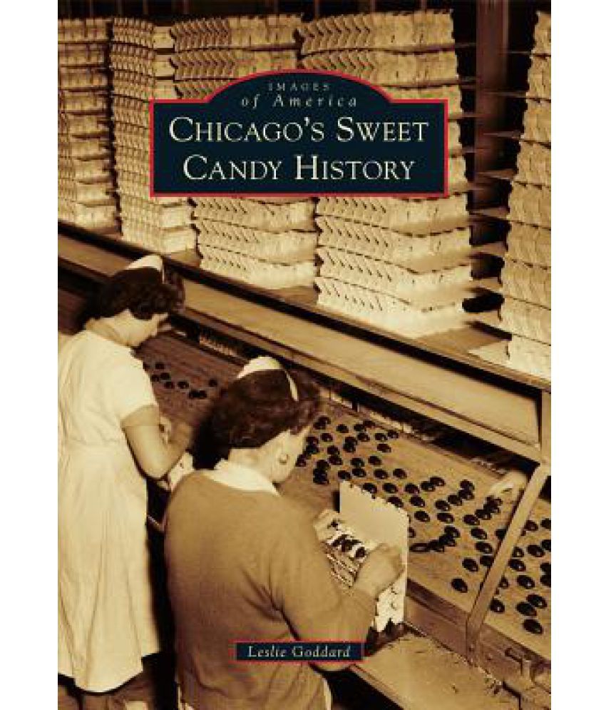 Chicago's Sweet Candy History Buy Chicago's Sweet Candy History Online