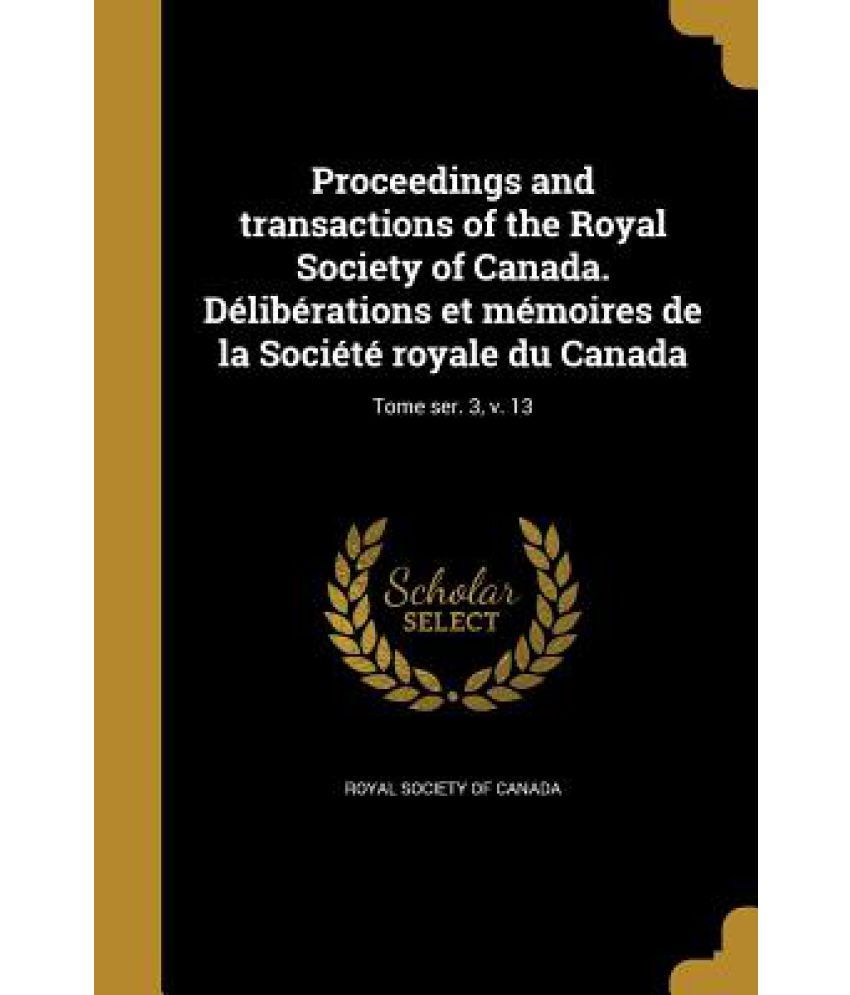 Proceedings and Transactions of the Royal Society of Canada ...