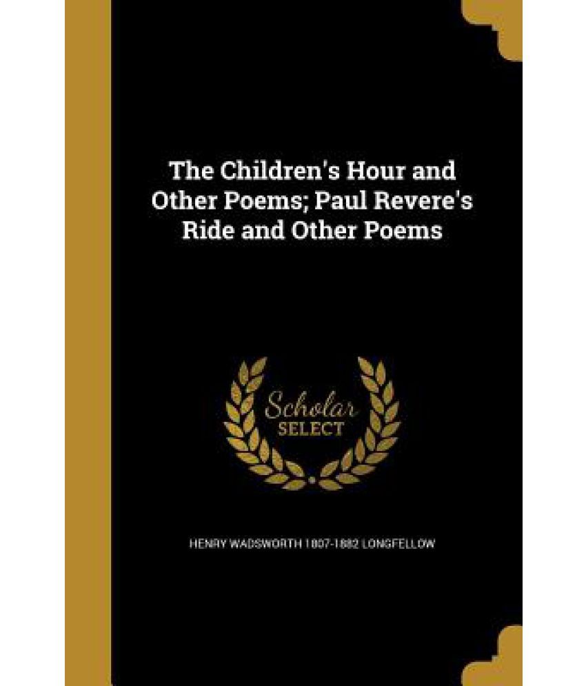 The Children's Hour and Other Poems; Paul Revere's Ride and Other Poems