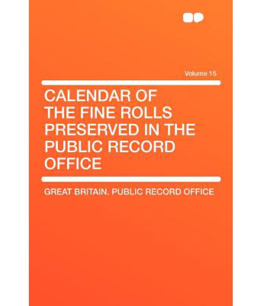 Calendar of the Fine Rolls Preserved in the Public Record Office Volume