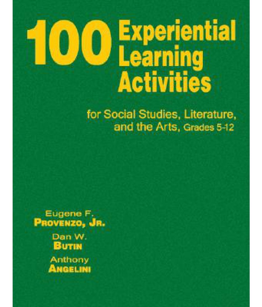 100 Experiential Learning Activities For Social Studies Literature And The Arts Grades 5 12 
