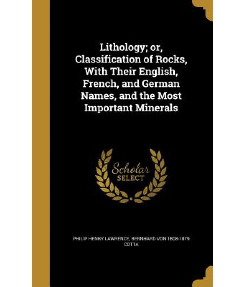 Lithology; Or, Classification of Rocks, with Their English, French, and ...