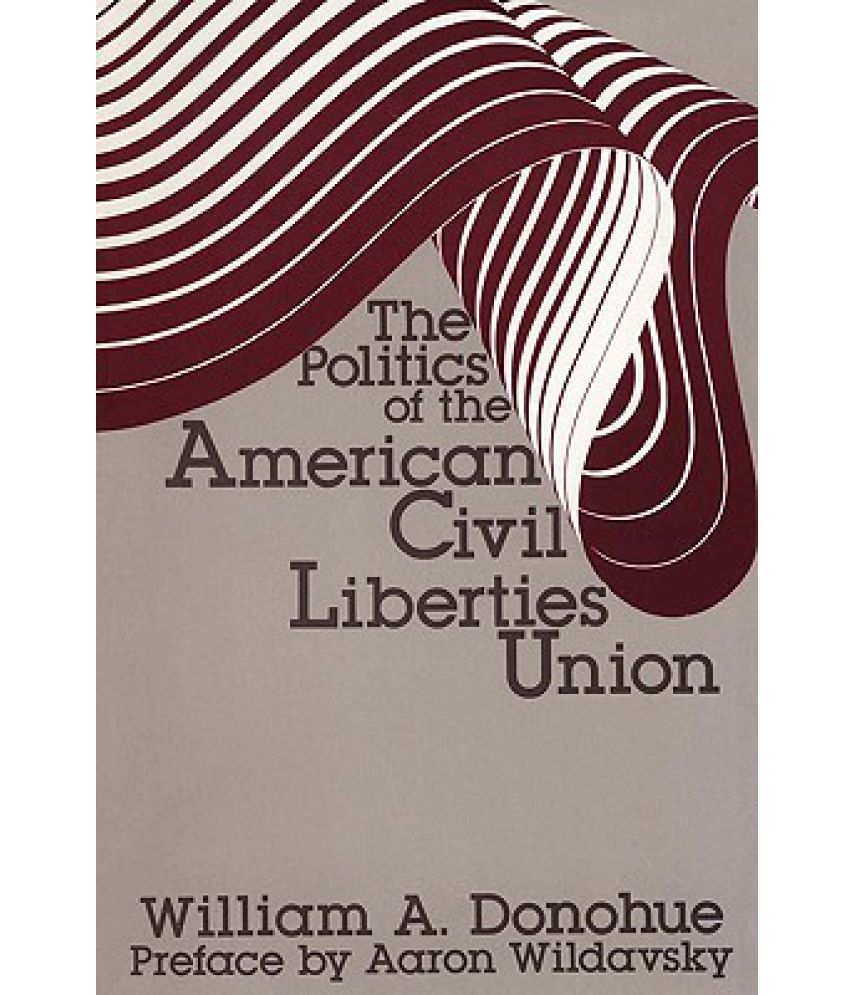 the-politics-of-the-american-civil-liberties-union-buy-the-politics-of