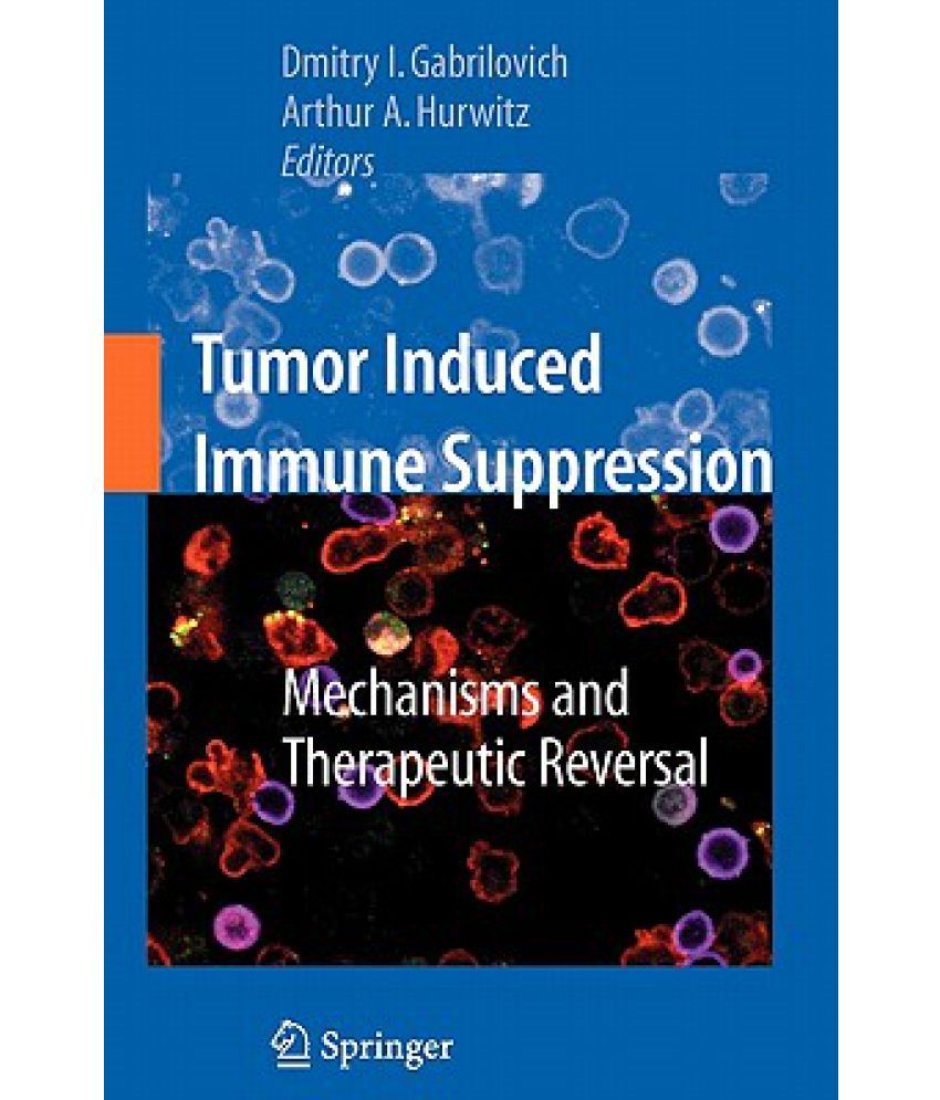 Tumor-Induced Immune Suppression: Mechanisms and Therapeutic Reversal