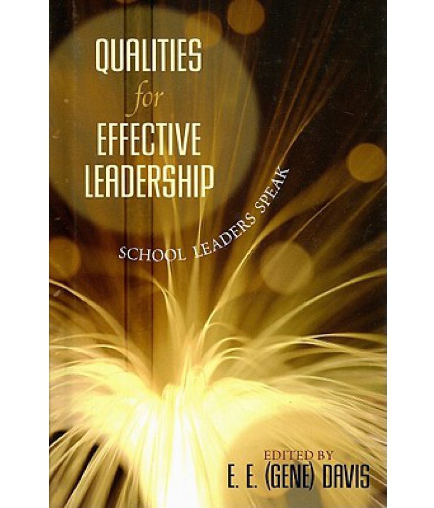 Qualities for Effective Leadership School Leaders Speak Buy Qualities