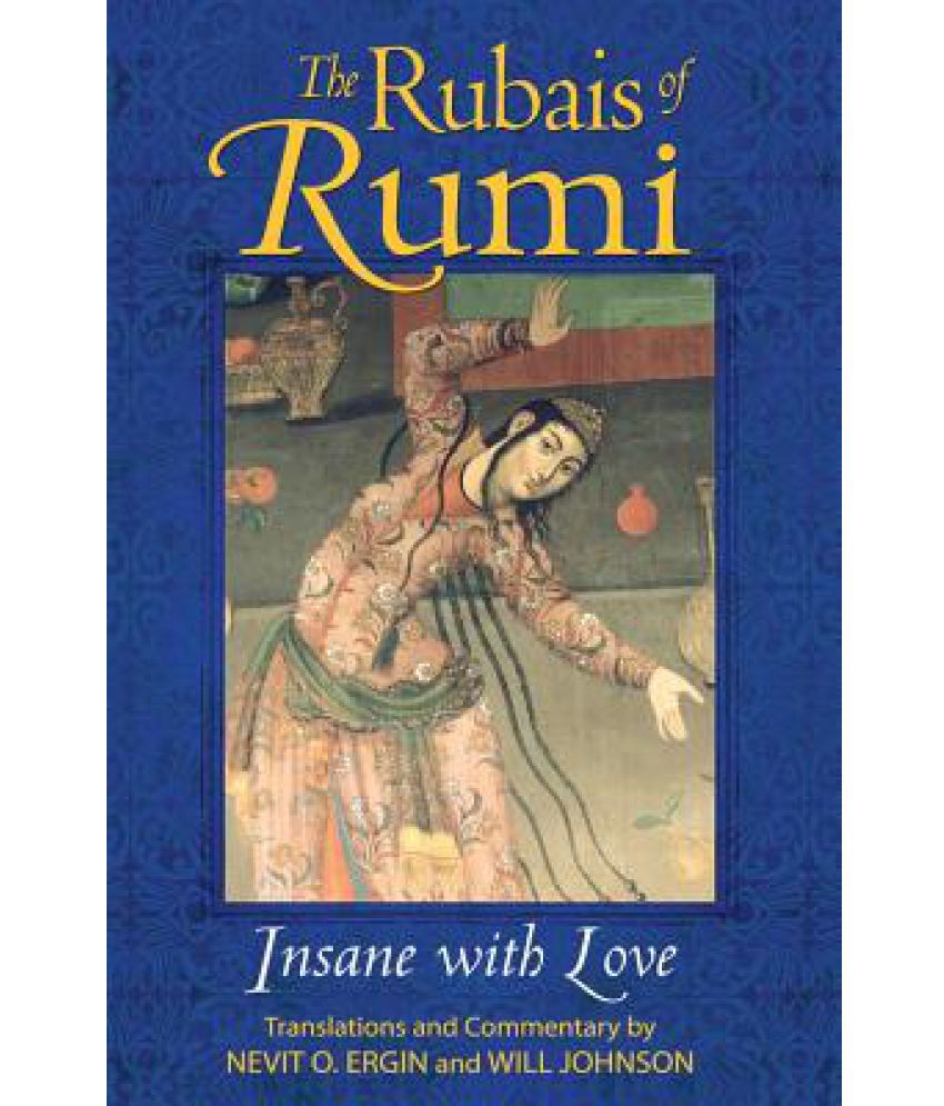     			The Rubais of Rumi: Insane with Love