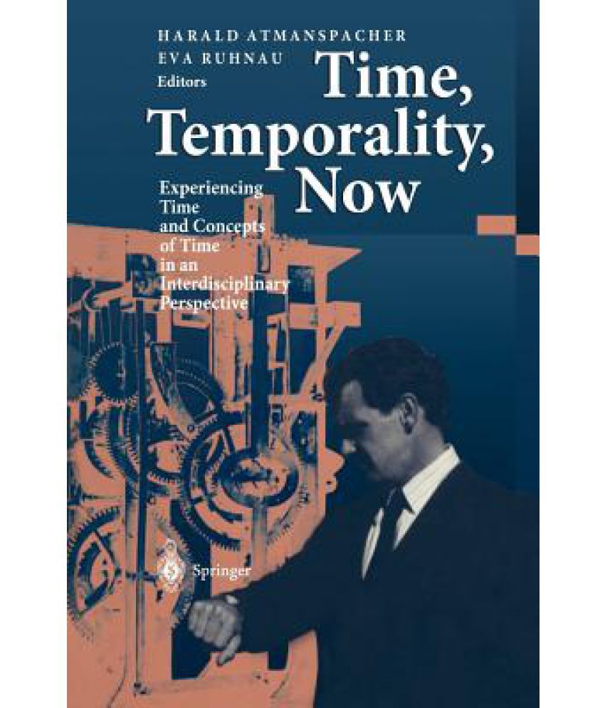 Time, Temporality, Now: Experiencing Time And Concepts Of Time In An ...