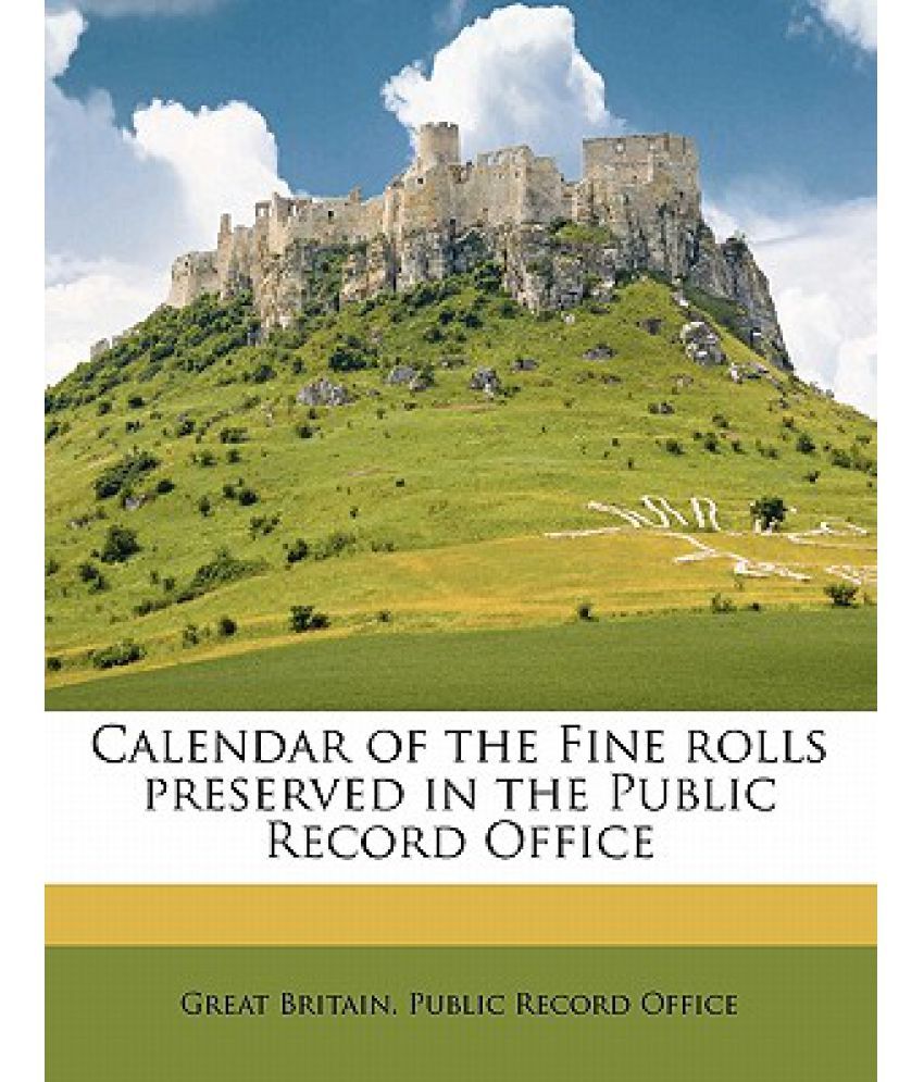 Calendar of the Fine Rolls Preserved in the Public Record Office Volume