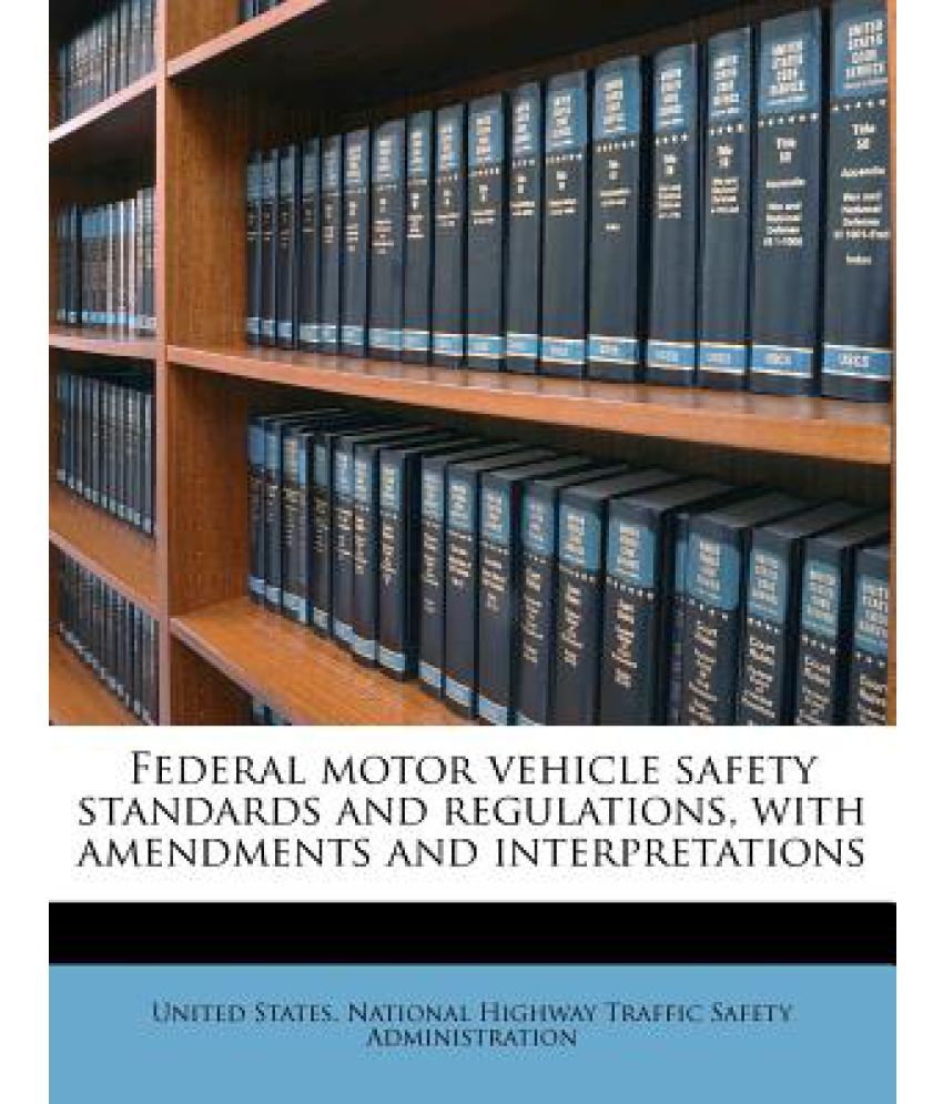 Federal Motor Vehicle Safety Standards And Regulations, With Amendments ...