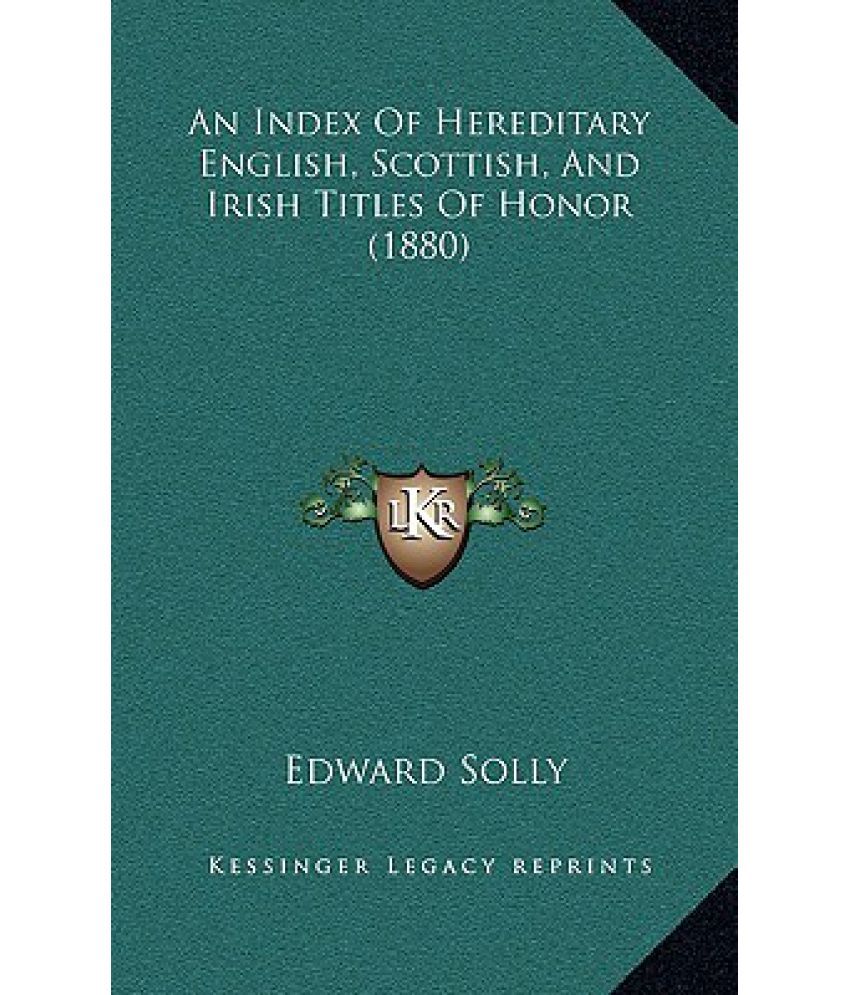 An Index of Hereditary English, Scottish, and Irish Titles of Honor