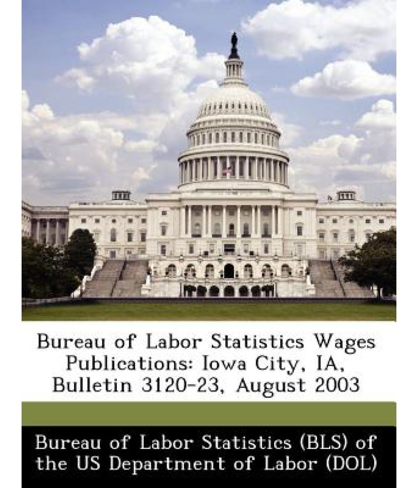 Bureau of Labor Statistics Wages Publications: Iowa City, Ia, Bulletin ...