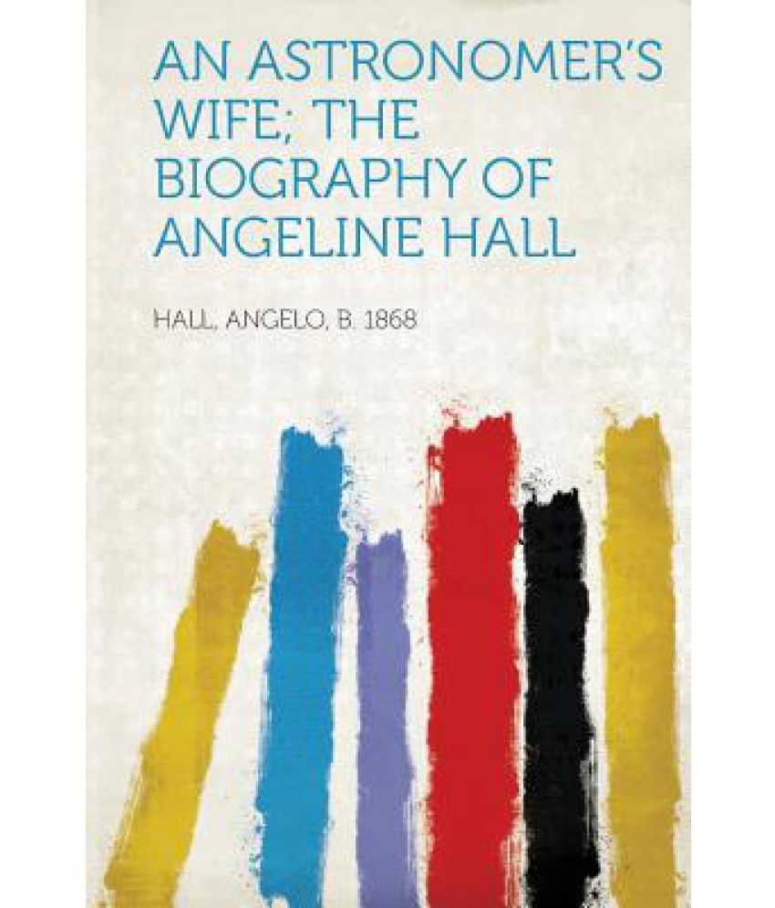 An Astronomer's Wife; The Biography of Angeline Hall Buy An Astronomer
