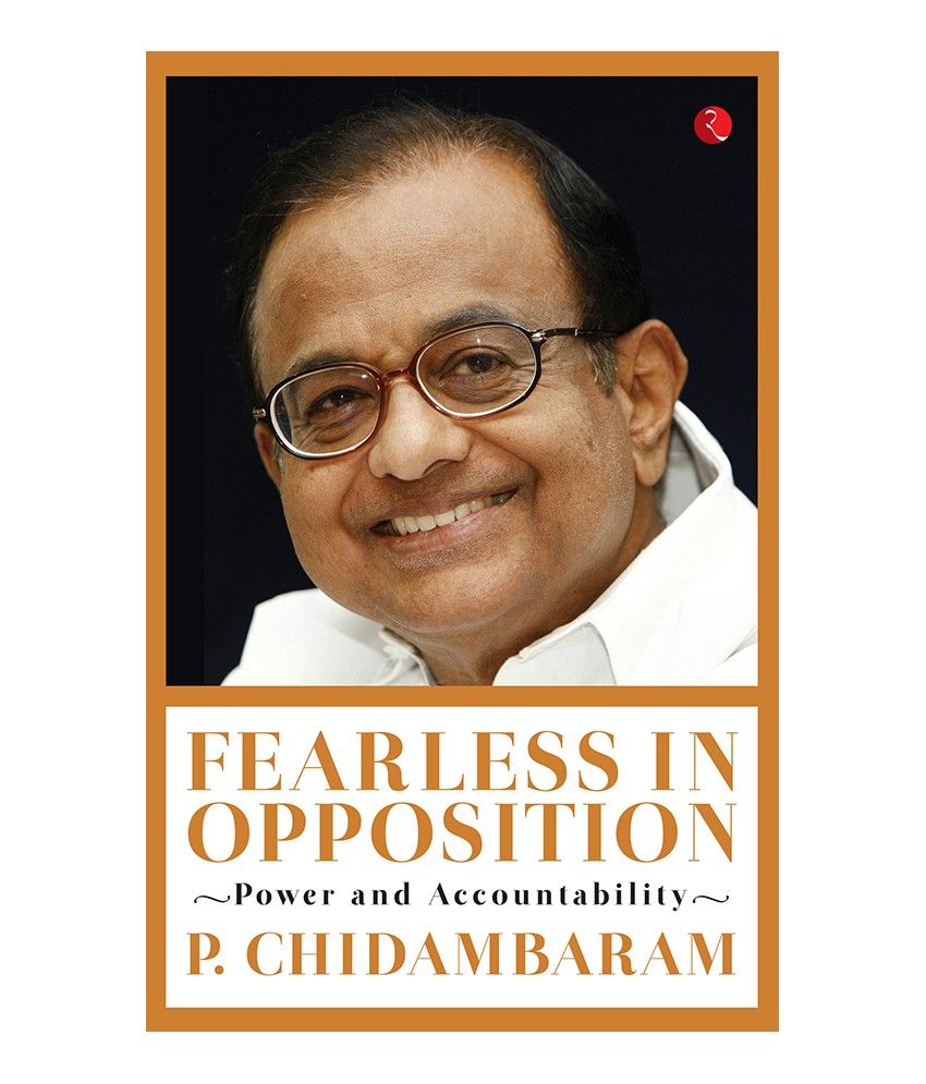     			Fearless in Opposition: Power and Accountability by P. Chidambaram