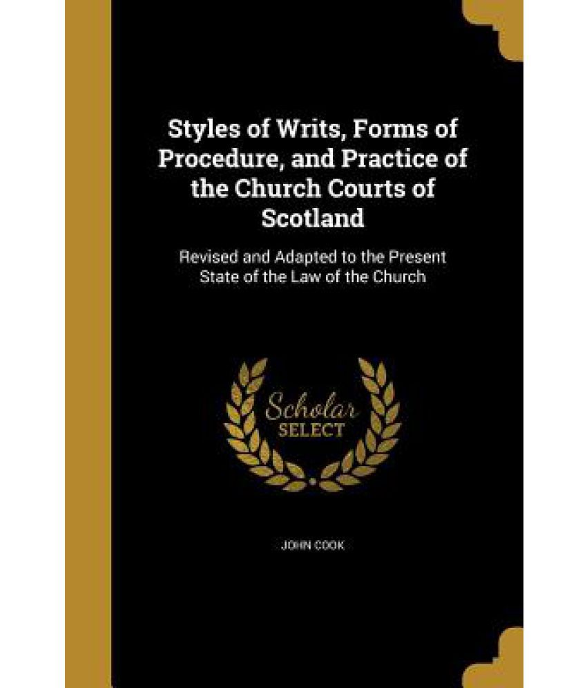 Styles Of Writs Forms Of Procedure And Practice Of The Church Courts
