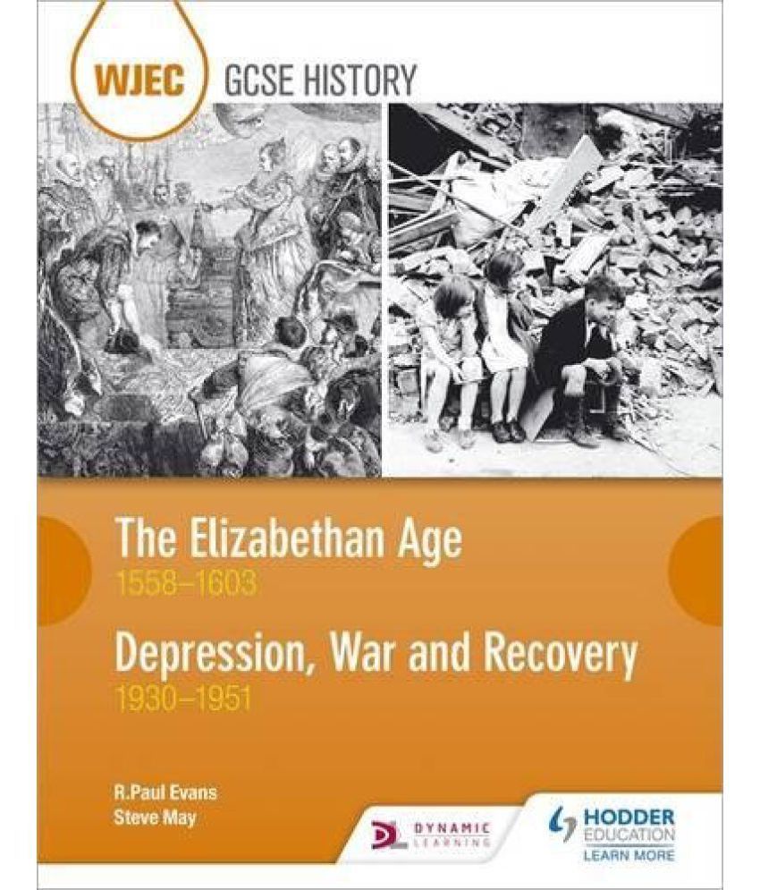 WJEC GCSE History The Elizabethan Age 15581603 and Depression, War and