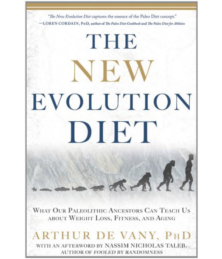 The New Evolution Diet What Our Paleolithic Ancestors Can Teach Us about Weight Loss and Aging Fitness 