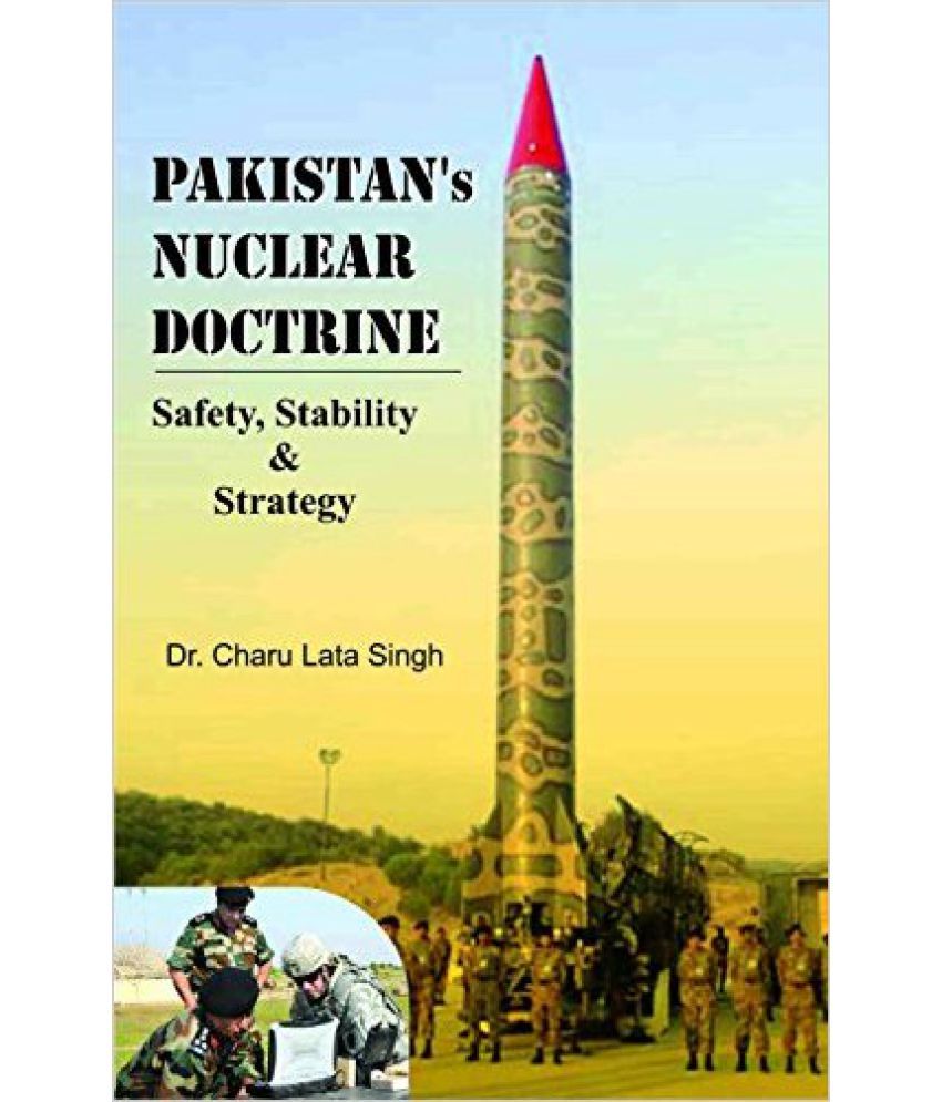     			Pakistans Nuclear Doctrine Safety,Stability & Strategy