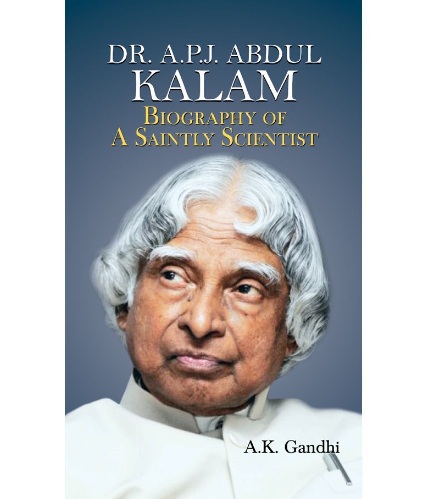     			Dr. A.P.J. Abdul Kalam: Biography Of A Saintly Scientist