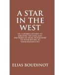 A Star in the West or a Humble Attempt to Discover the Long Lost Ten Tribes of Israel, Preparatory to Their Return to Their B..